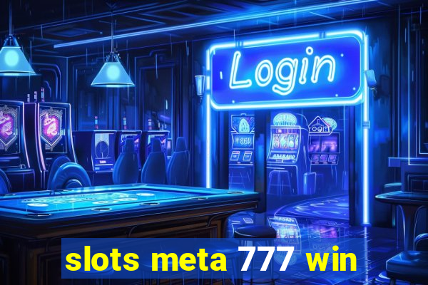 slots meta 777 win